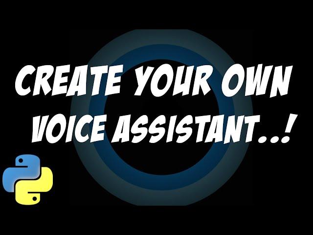 Make your own VOICE ASSISTANT  in 30 lines of Python code.