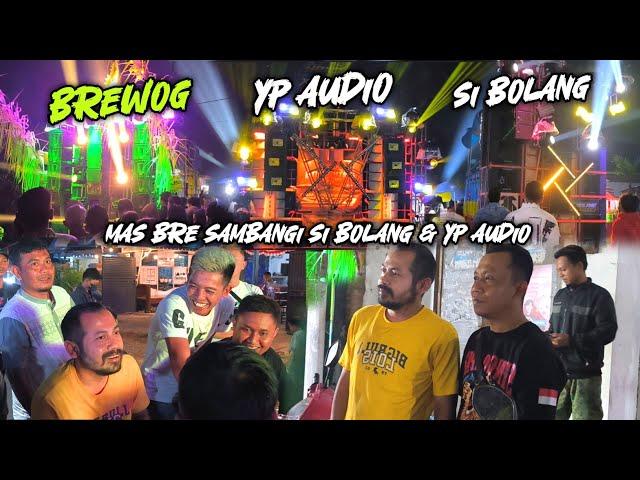 Sebelum Pulang Mas Bre Pantau Si Bolang dan Anak Riswanda YP AUDIO