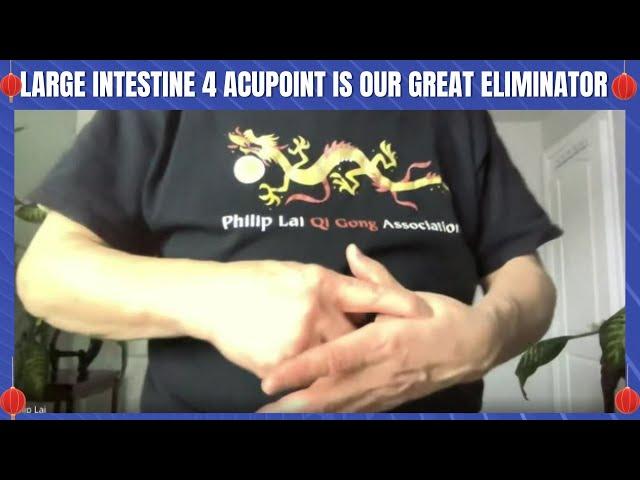 LARGE INTESTINE 4 ACUPOINT IS OUR GREAT ELIMINATOR.