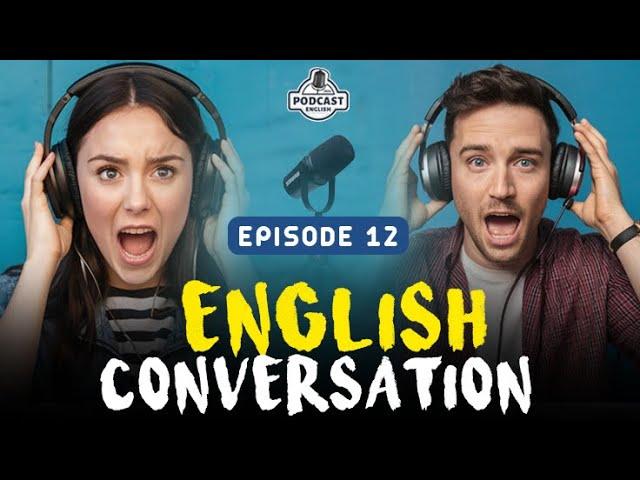 English Learning Podcast Conversation | English Podcast For Advanced | Episode 12