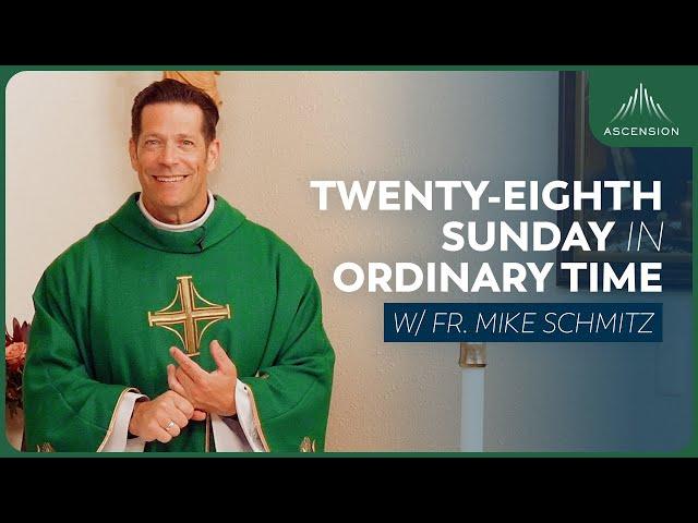 Twenty-eighth Sunday in Ordinary Time - Mass with Fr. Mike Schmitz