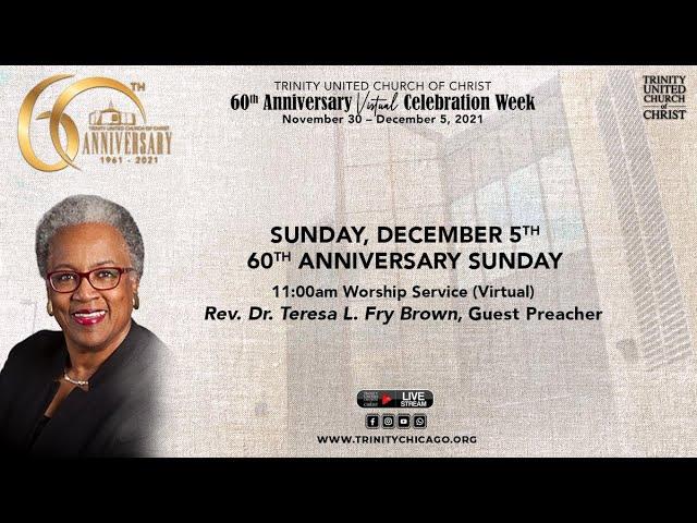 12/5/2021 11:00am | TUCC 60th Anniversary Worship Service | Rev. Dr. Teresa L. Fry Brown,  Preacher