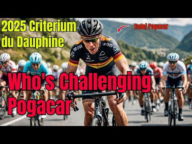 Pogacar's BIGGEST Threats at 2025 Criterium du Dauphine