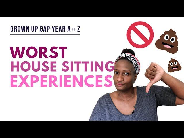 WORST House Sitting Experiences  | Grown Up Gap Year A to Z