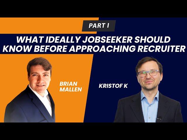 Brian Mallen & Kristof K - Part 1 What ideally jobseeker should know before approaching recruiter