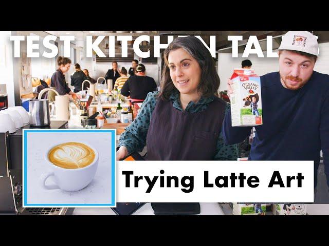 Pro Chefs Try Latte Art | Test Kitchen Talks | Bon Appétit