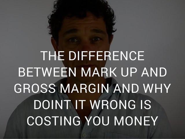 The Difference Between Mark Up and Gross Margin and Why Doing it Wrong is Costing you Money