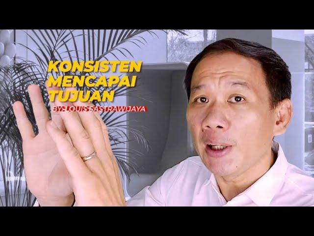 Konsisten Mencapai Tujuan | Louis Sastrawijaya