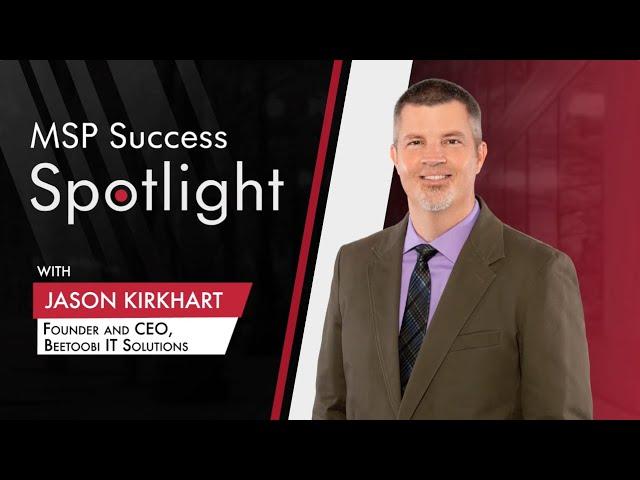 MSP Success Spotlight - Jason Kirkhart | Beetoobi IT Solutions