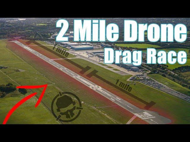 2 MILE DRONE DRAG RACE!!!!