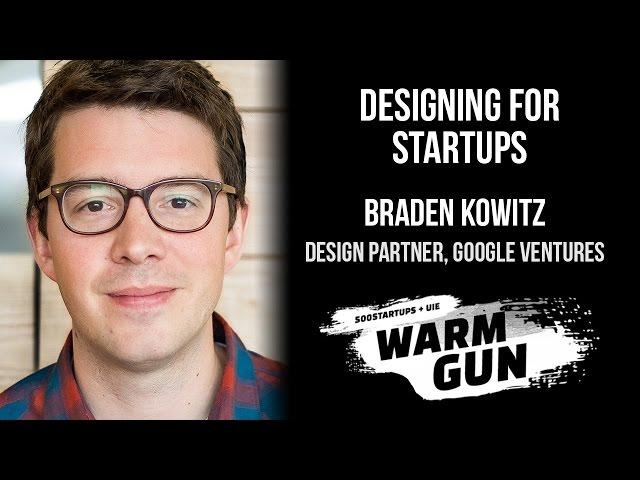 [WARM GUN 2014] Google Ventures, Braden Kowitz, "Designing for Startups"