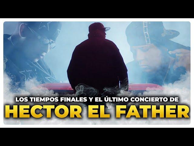 Los ÚLTIMOS DÍAS de HÉCTOR EL FATHER