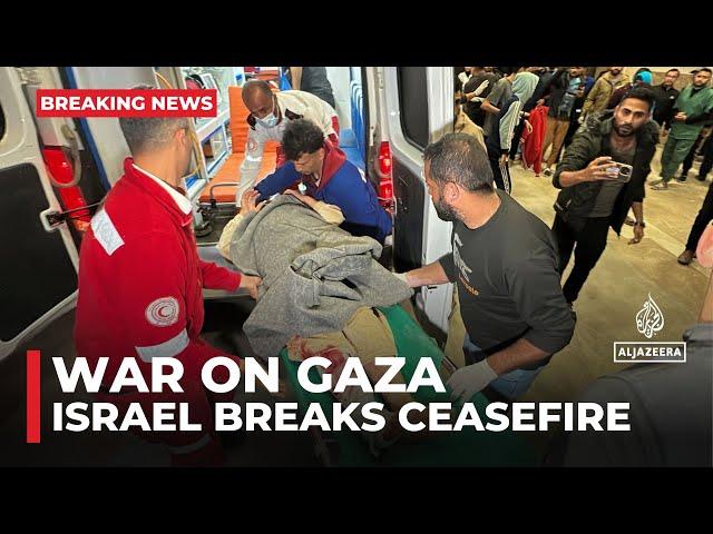 Israel launches strikes across Gaza Strip, killing dozens and ending ceasefire