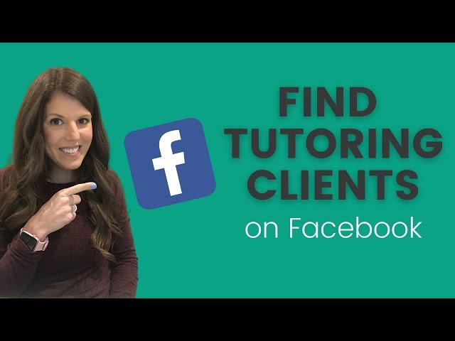 How To Use Facebook To Grow Your Tutoring Business