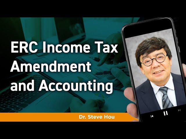 ERC Income Tax Amendment and Accounting