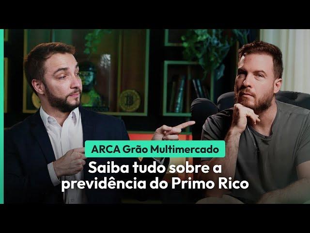 ARCA GRÃO MULTIMERCADO: SAIBA TUDO SOBRE A PREVIDÊNCIA BASEADA NA ESTRATÉGIA DO PRIMO RICO