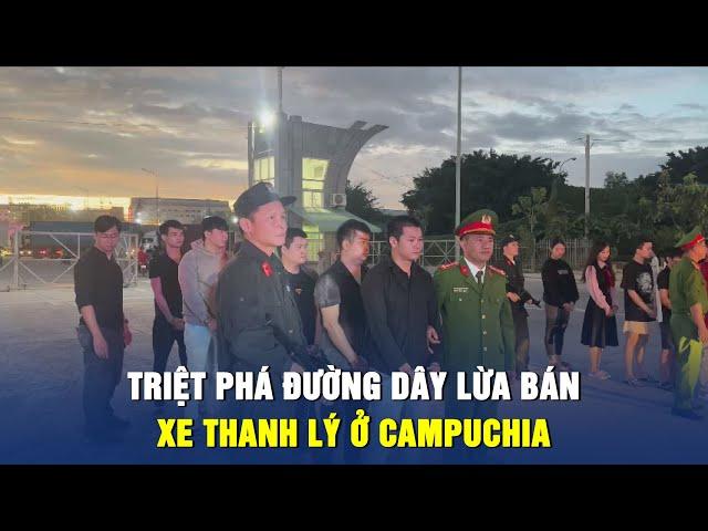 Triệt phá đường dây lừa bán xe thanh lý ở Campuchia