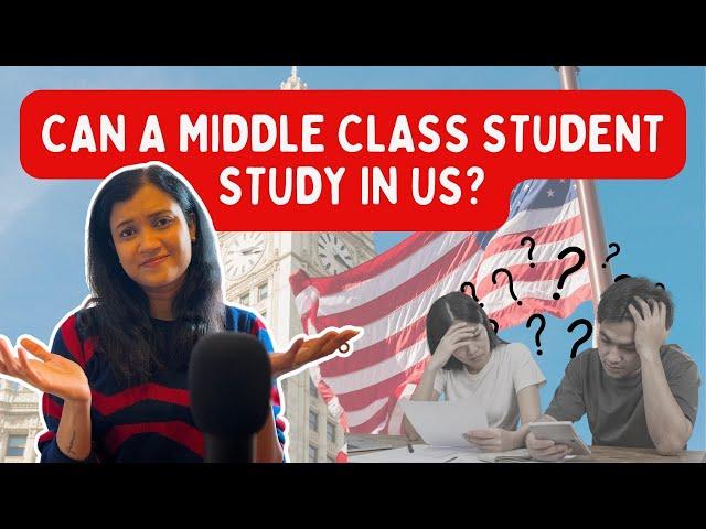 Can a middle class student study in the US? And, how?