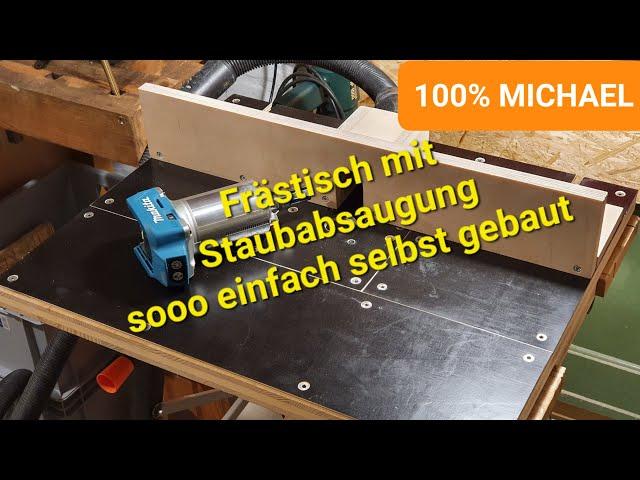 Frästisch für Makita DRT50, RT0700 und RT0702 mit Staubabsaugung ganz einfach selbst gebaut.