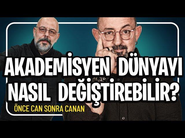 Akademisyen Dünyayı Nasıl Değiştirebilir? I Önce Can Sonra Canan 288.Bölüm