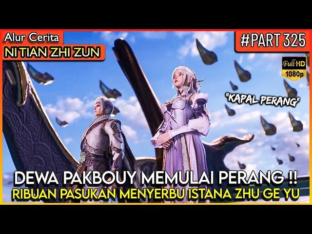 DEWA PAKBOUY MEMBAWA SEMUA PASUKAN MENYERBU ISTANA ZHU GE YU - Alur Cerita Donghua #NTZZ (PART 325)