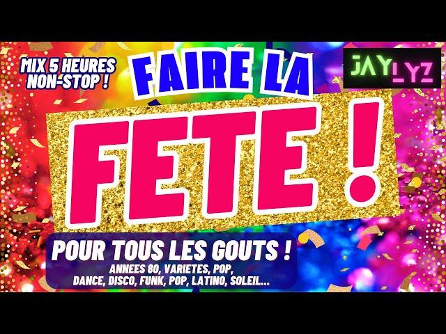 LE MEILLEUR DE LA FETE ! Les Grands Hits Années 80, Disco, Funk, Variété Francaise, Dance, Latino...