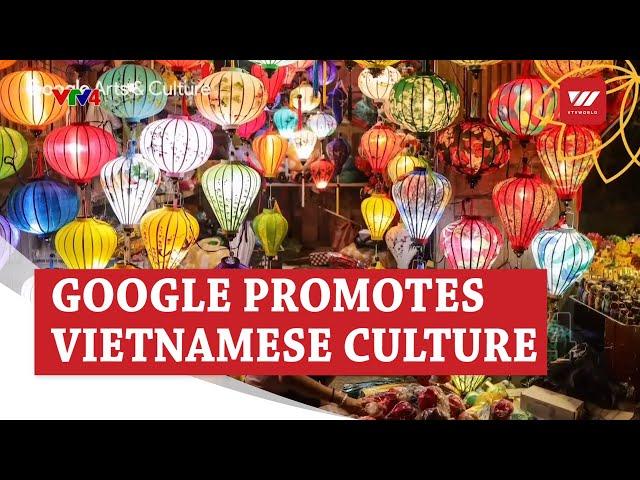 Google promotes Vietnamese culture through online museum | VTV World