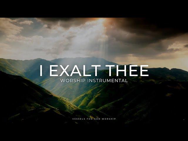 I Exalt Thee | 1 Hour Worship Instrumental