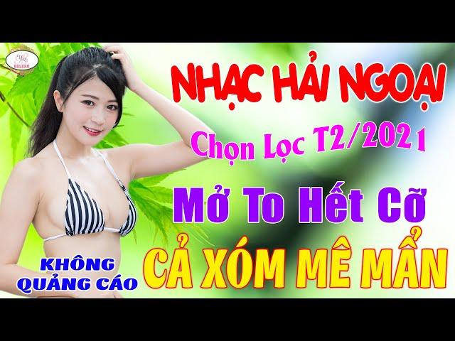 LK NHẠC SỐNG TRỮ TÌNH NỮ XINH 2K3 - MỞ TO HẾT CỠ CA NHẠC TRỮ TÌNH HẢI NGOẠI CẢ XÓM ĐỀU PHÊ CỰC SƯỚNG