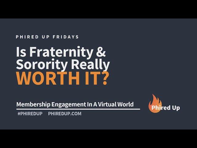 “Is Fraternity/Sorority Really WORTH IT?” Membership Engagement Principles In A Virtual World