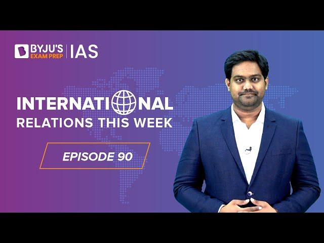 International Relations this Week for UPSC Prelims 2023 | Episode-90 | IR for UPSC CSE | IAS Exam