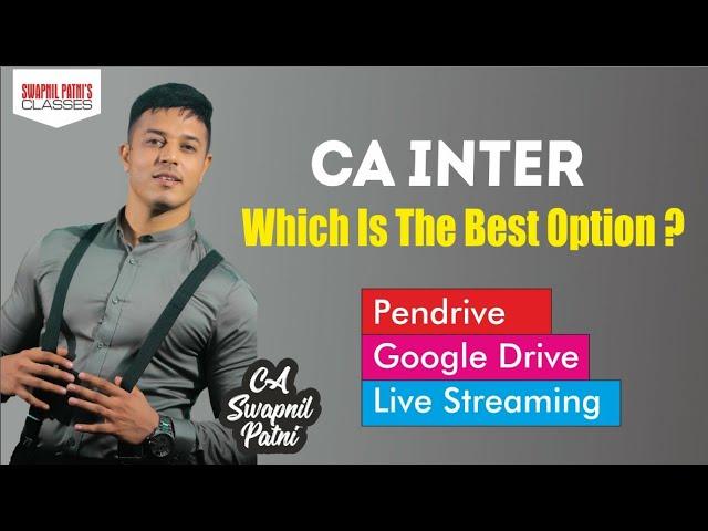 CA Inter | Which is the best option ?  PD/GD/Live Streaming| By CA Swapnil Patni