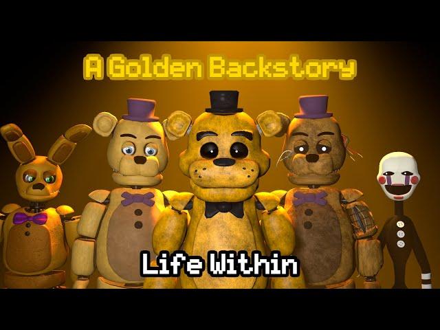 [SFM FNAF] Life Within - A Golden Backstory [Full Episode]