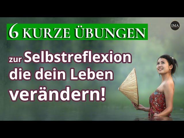 6 kurze Übungen zur täglichen Selbstreflexion & Selbsterkenntnis die dein LEBEN VERÄNDERN!