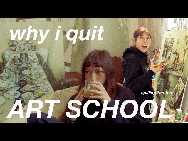 WHY I QUIT ART SCHOOL