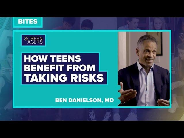 Screenagers Bites - How Teens Benefit From Taking Risks | Ben Danielson, MD