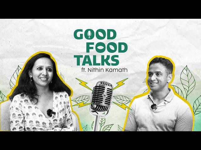 Good Food Talks: Episode 1 ft Nithin Kamath (full video) | Akshayakalpa organic