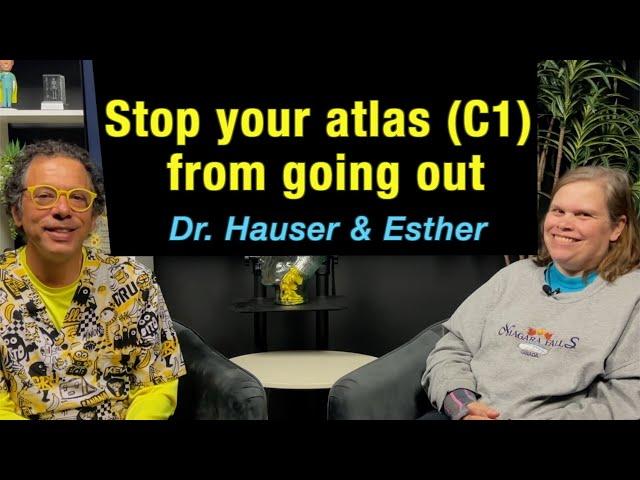 Stop your atlas from going out- C1 misalignment discussion with Dr. Hauser and Esther