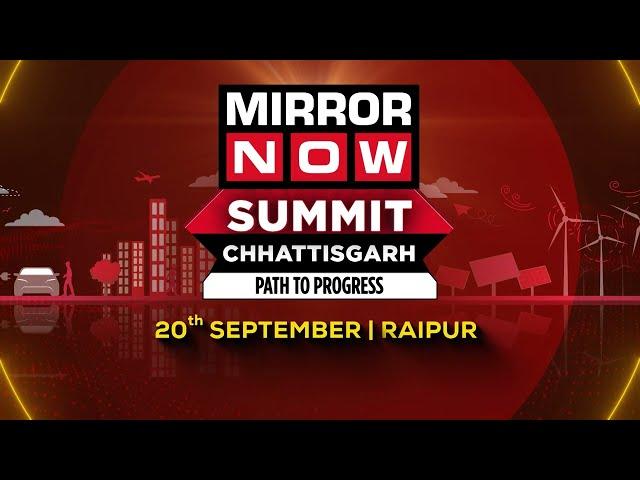 Mirror Now Summit Chhattisgarh | 20th September, Raipur