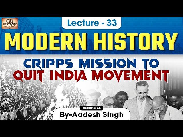 Cripps Mission to Quit India Movement | Indian Modern History | UPSC | Lecture 33 | Aadesh Singh