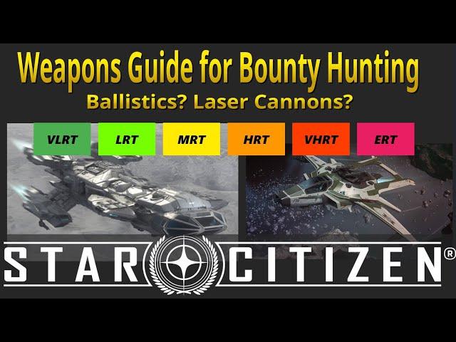 Best Weapons Loadout Guide for Bounty Hunting - ERT VHRT Star Citizen 3.23 Lasers vs. Ballistics