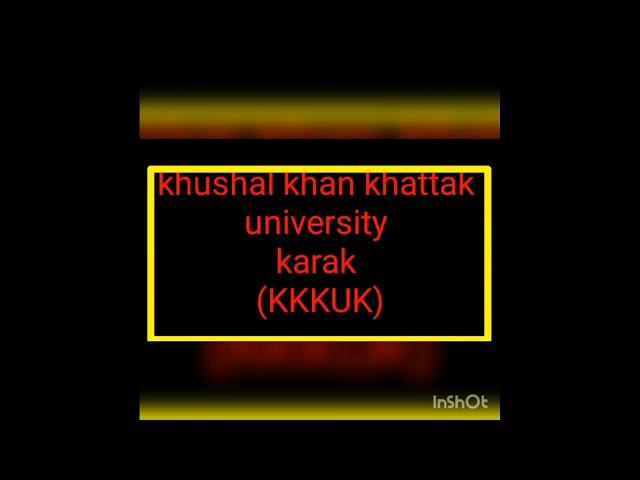 SHORT DOCUMENTARY OF KKUK( KHUSHAL KHAN UNIVERSITY KARAK)