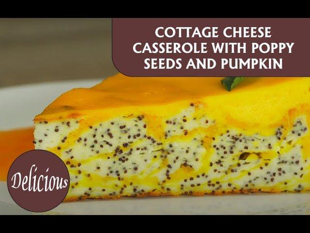 COTTAGE CHEESE CASSEROLE WITH POPPY SEEDS AND PUMPKIN/RECIPE