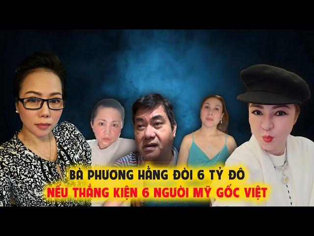 Dã Man Quá, Phương Hằng Nhận Được 6 Tỷ Đô Nếu Thắng Kiện 6 Người Việt? Phần 4