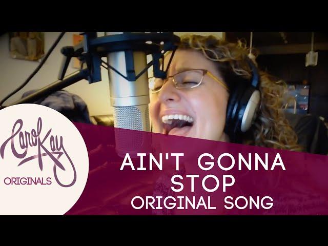 "Ain't Gonna Stop" (Original Song by Carol Kay)