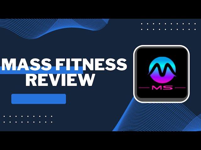 Mass Fitness Review