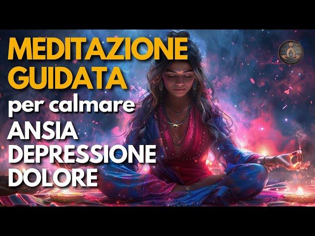 Calmare Ansia, Depressione e Dolore con la Meditazione Guidata | Ritrova la Pace Interiore