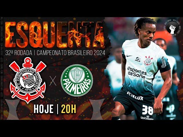 ESQUENTA: CORINTHIANS X PALMEIRAS | PRÉ-JOGO | 32ª RODADA | CAMPEONATO BRASILEIRO 2024