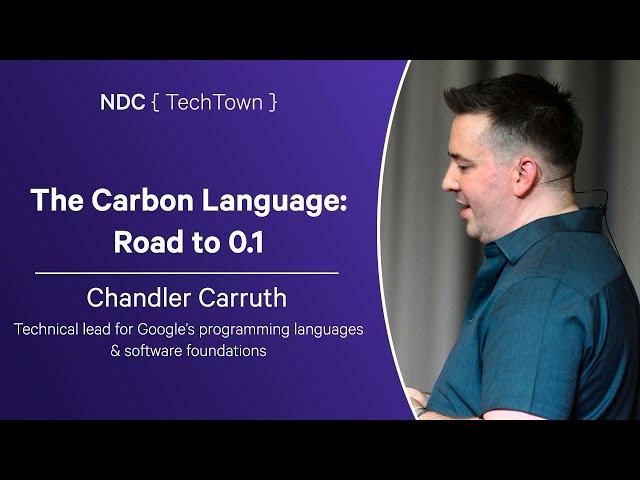 The Carbon Language: Road to 0.1 - Chandler Carruth - NDC TechTown 2024