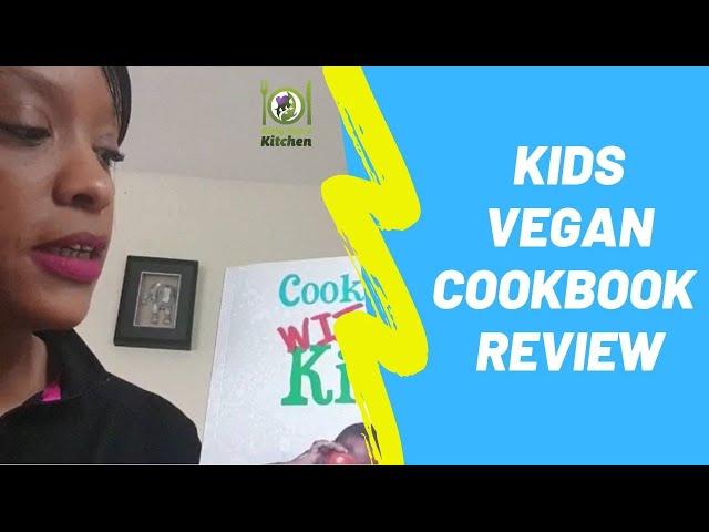 Cooking With Kids by Kirly-Sue - Vegan Cookbook Testimonial - Zoe